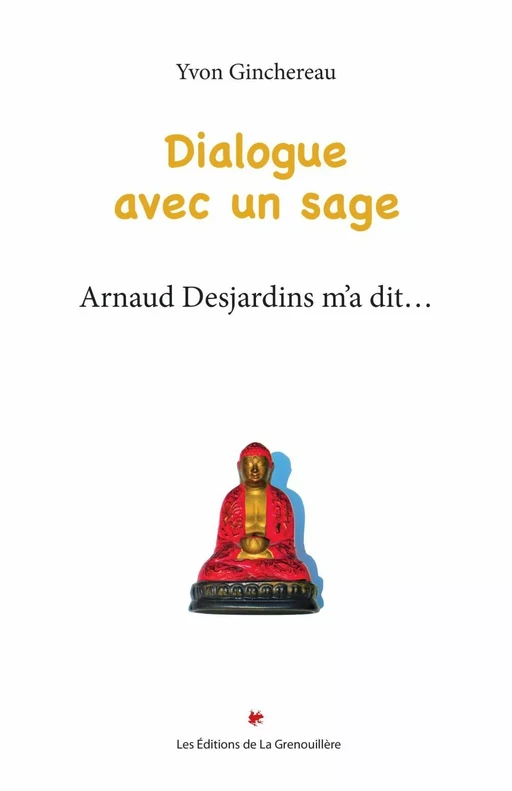 Dialogue avec un sage - Yvon Jinchereau - Éditions De La Grenouillère Inc.