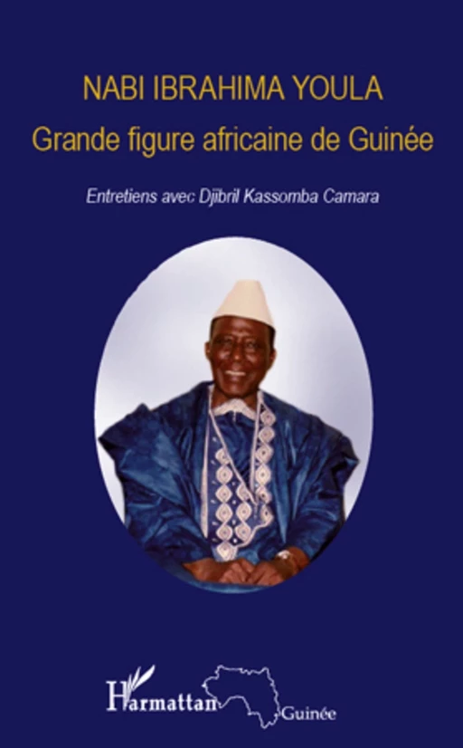 Nabi Ibrahima Youla, Grande figure africaine de Guinée - Nabi Ibrahima Youla, Djibril Kassomba Camara - Editions L'Harmattan