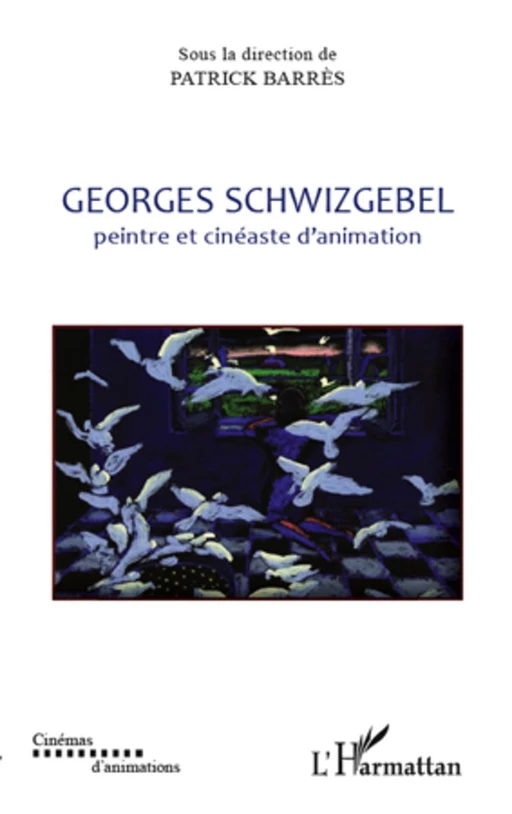 Georges Schwizgebel - Patrick BARRES - Editions L'Harmattan