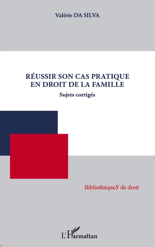 Réussir son cas pratique en droit de la famille - Valérie Da Silva - Editions L'Harmattan