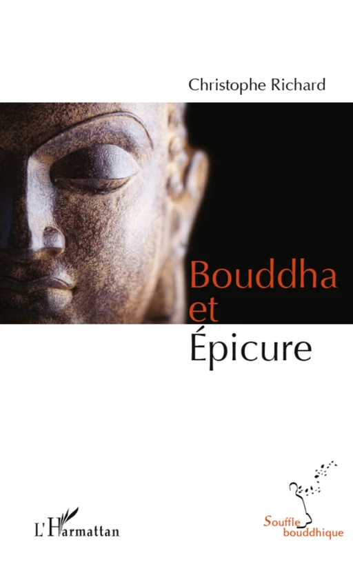 Bouddha et Epicure - Christophe Richard - Editions L'Harmattan