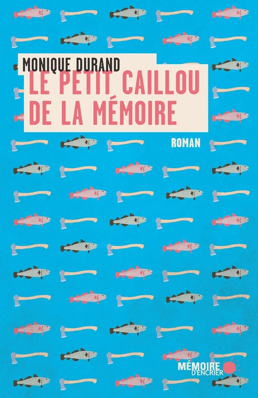 Le petit caillou de la mémoire - Monique Durand - Mémoire d'encrier