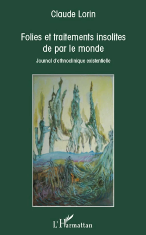 Folies et traitements insolites de par le monde - Claude Lorin - Editions L'Harmattan