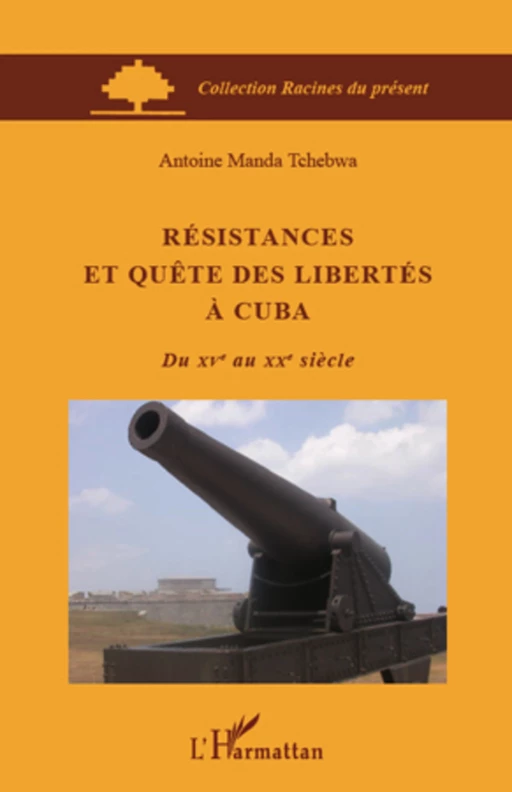 Résistances et quête des libertés à Cuba - Antoine Manda Tchebwa - Editions L'Harmattan