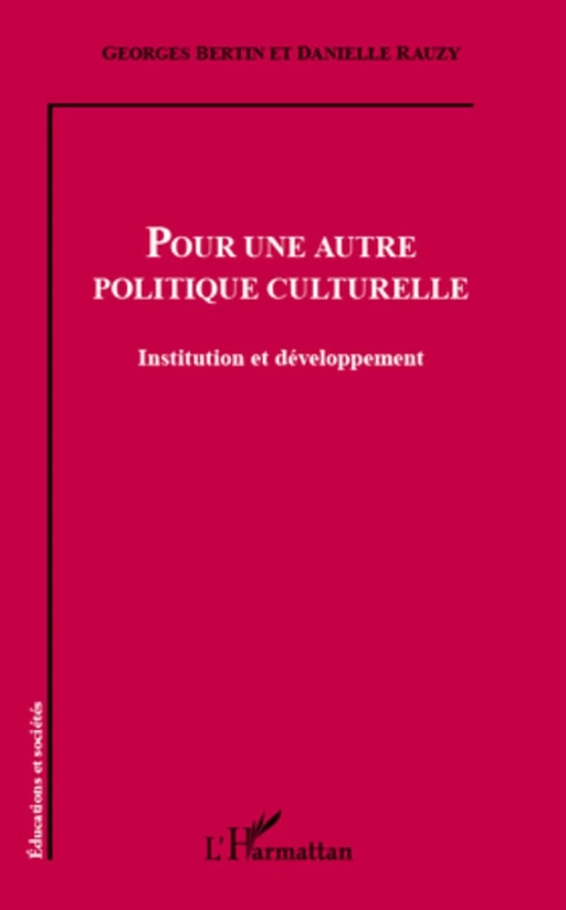 Pour une autre politique culturelle - Danielle Rauzy, Georges Bertin - Editions L'Harmattan