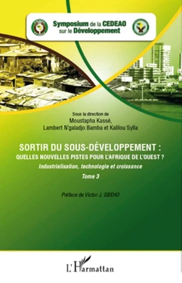 Sortir du sous-développement : quelles nouvelles pistes pour l'Afrique de l'Ouest ? (Tome 3)