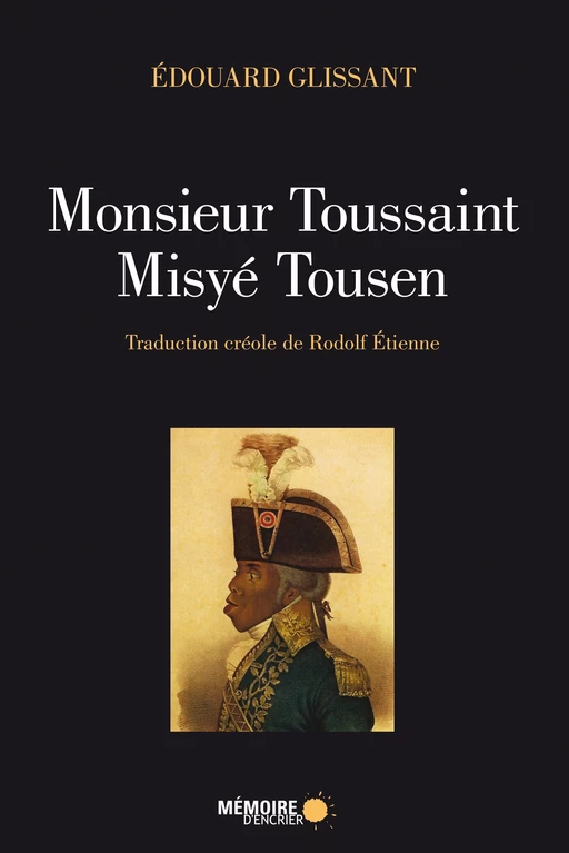 Monsieur Toussaint/Misyé Tousen - Édouard Glissant - Mémoire d'encrier