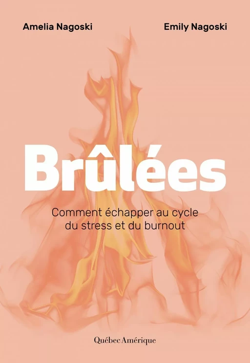 Brûlées - Emily Nagoski, Ph.D, Amelia Nagoski - Québec Amérique