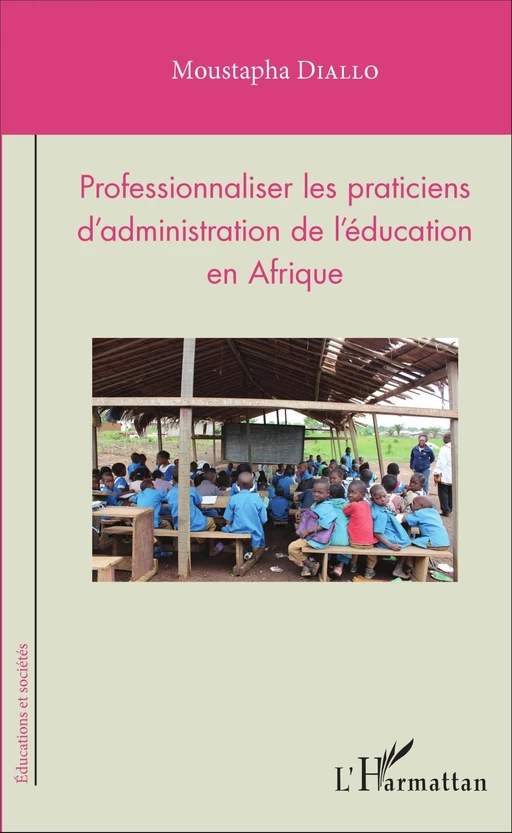 Professionnaliser les praticiens d'administration de l'éducation en Afrique - Moustapha Diallo - Editions L'Harmattan