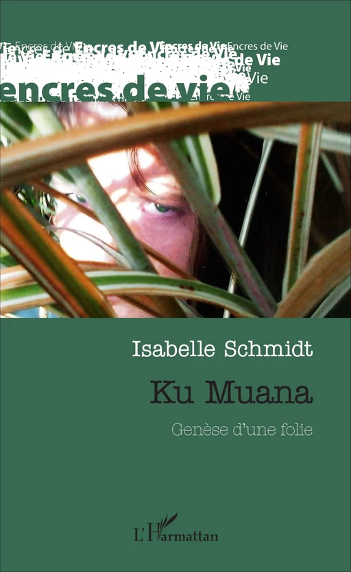 Ku Muana. Genèse d'une folie - Isabelle Schmidt - Editions L'Harmattan