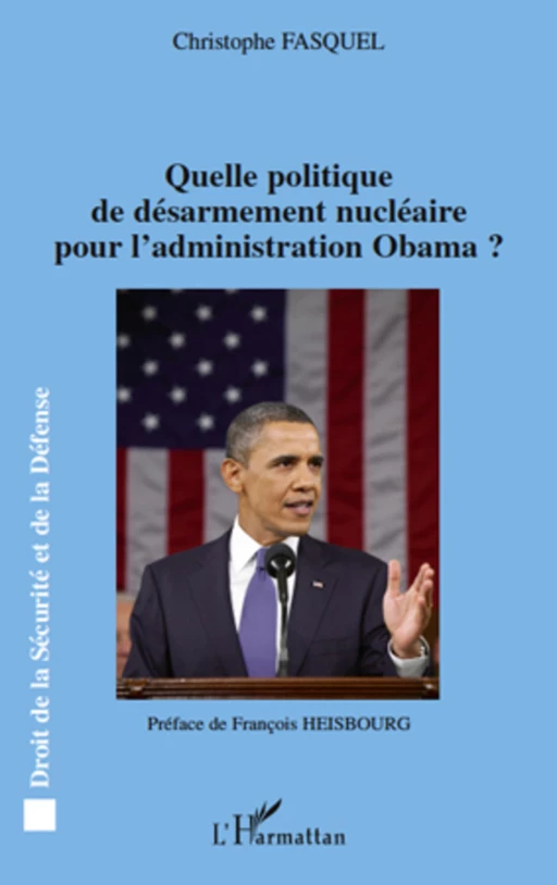 Quelle politique de désarmement nucléaire pour l'administration Obama ? - Christophe Fasquel - Editions L'Harmattan