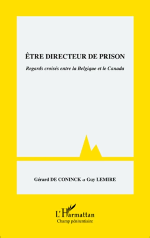 Etre directeur de prison - Guy Lemire, Gérard De Coninck - Editions L'Harmattan