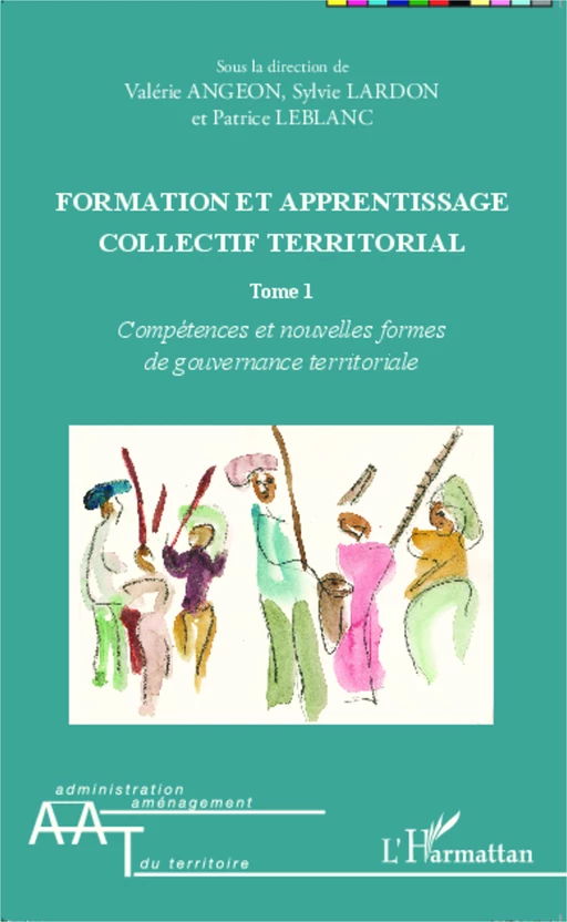 Formation et apprentissage collectif territorial (Tome 1) - Valérie Angeon, Sylvie Lardon, Patrice LeBlanc - Editions L'Harmattan