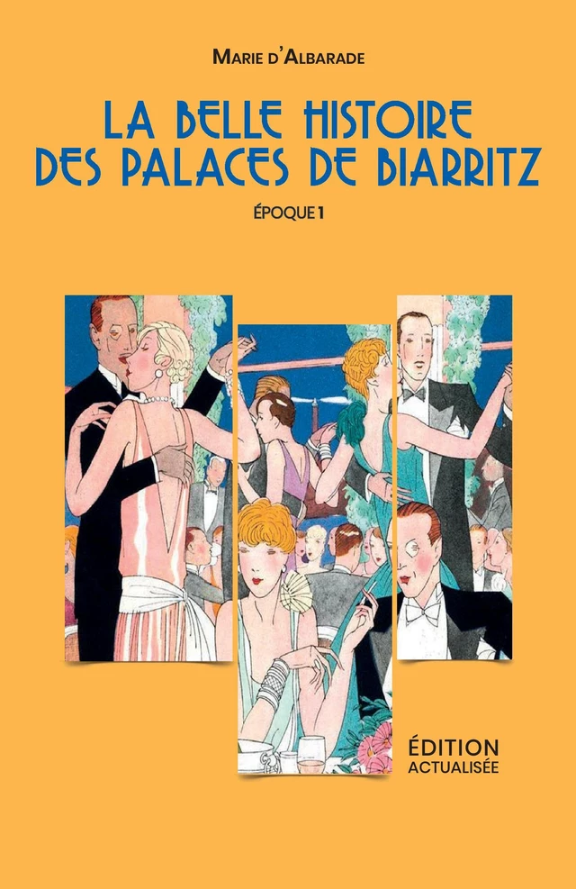 La Belle Histoire  des Palaces de Biarritz - Époque 1 - Marie d'Albarade - Librinova