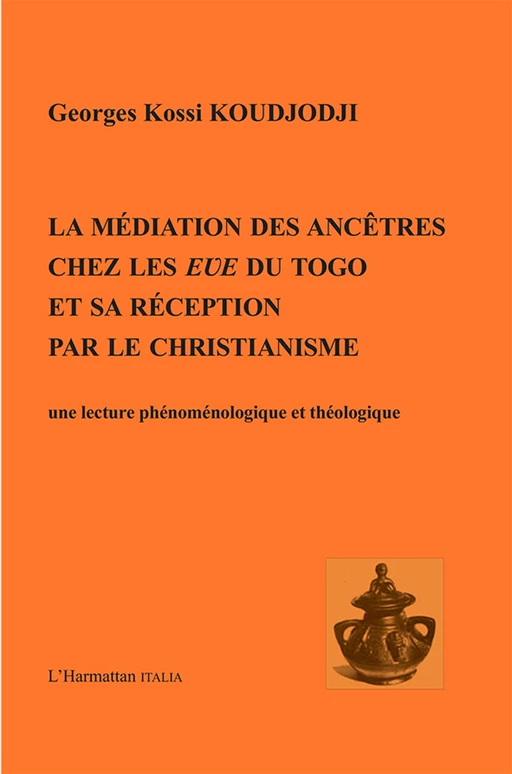 Médiation des ancêtres chez les Eve du Togo et sa réception par le christianisme - Georges Kossi Koudjodji - Harmattan Italia