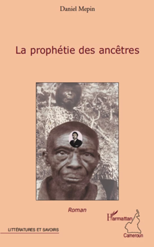 LA PROPHETIE DES ANCETRES - Daniel Mepin - Editions L'Harmattan