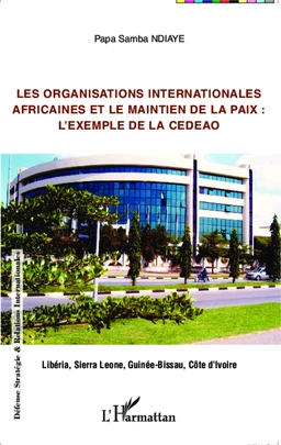 Les organisations internationales africaines et le maintien de la paix :