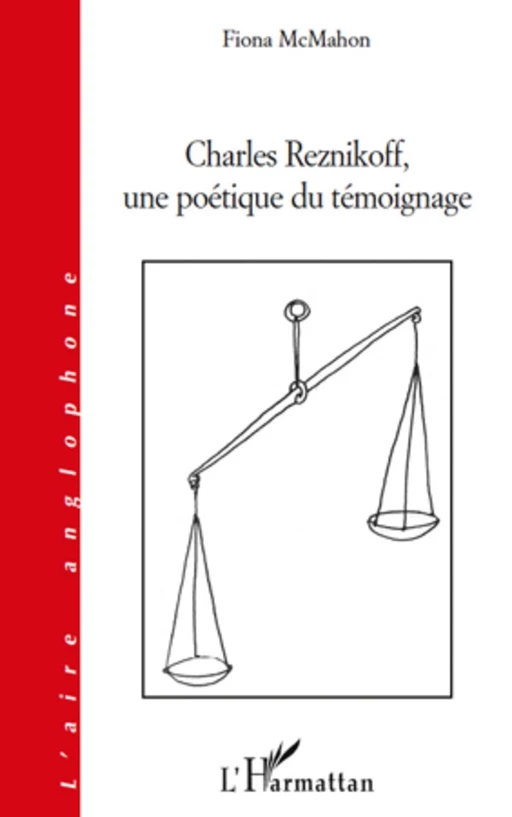 Charles Reznikoff une poétique du témoignage - Fiona McMahon - Editions L'Harmattan