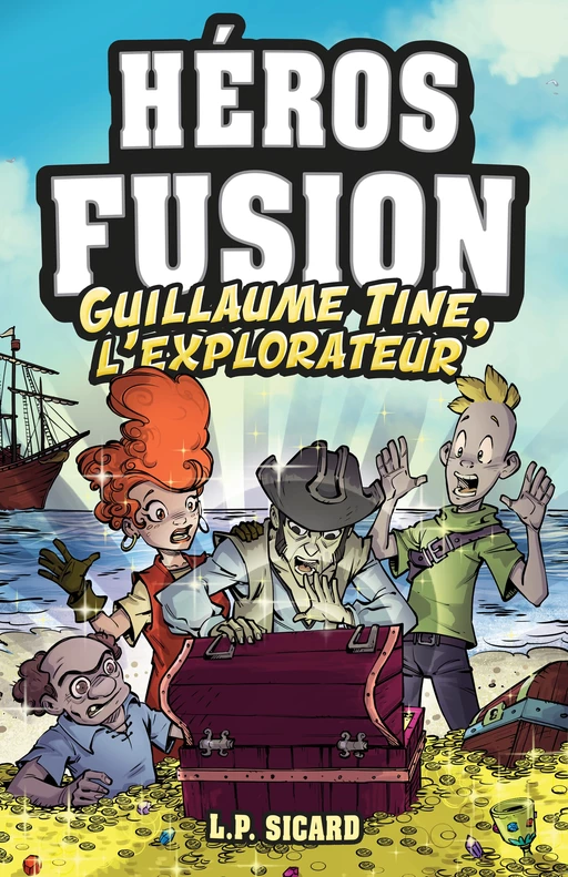 Héros Fusion - Hors Série - Guillaume-Tine, l'explorateur - L.P. Sicard - Éditions Scarab