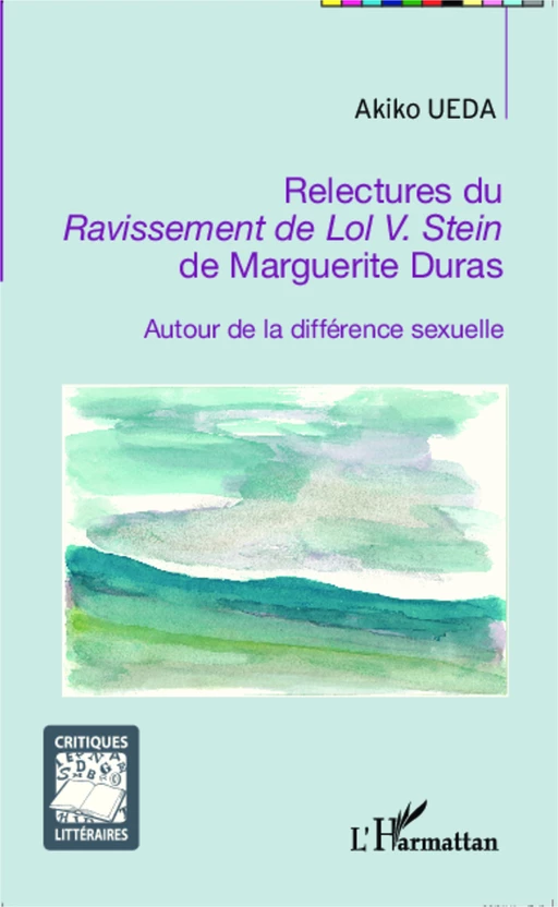 Relectures du <em>Ravissement de Lol V. Stein</em> de Marguerite Duras - Akiko Ueda - Editions L'Harmattan