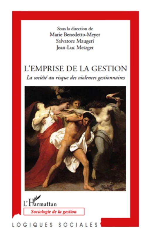 L'emprise de la gestion - Jean-Luc METZGER, Salvatore Maugeri, Marie Benedetto-Meyer - Editions L'Harmattan