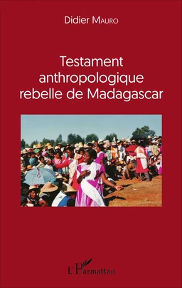 Testament anthropologique rebelle de Madagascar