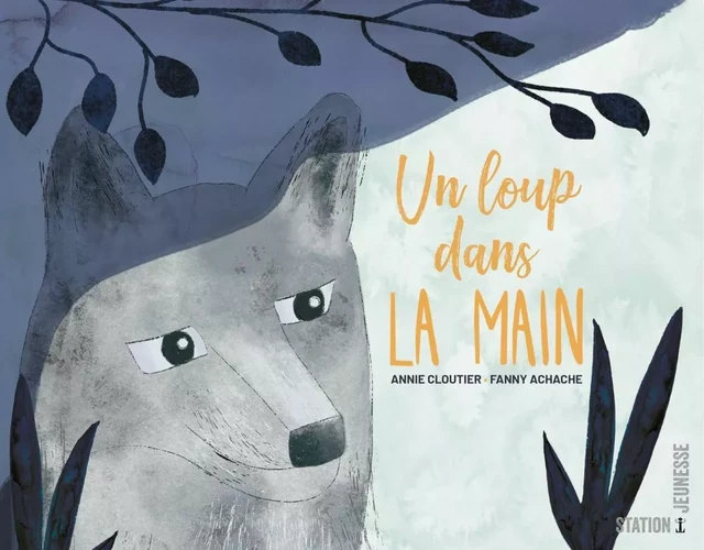 Un loup dans la main - Annie Cloutier - Productions somme toute