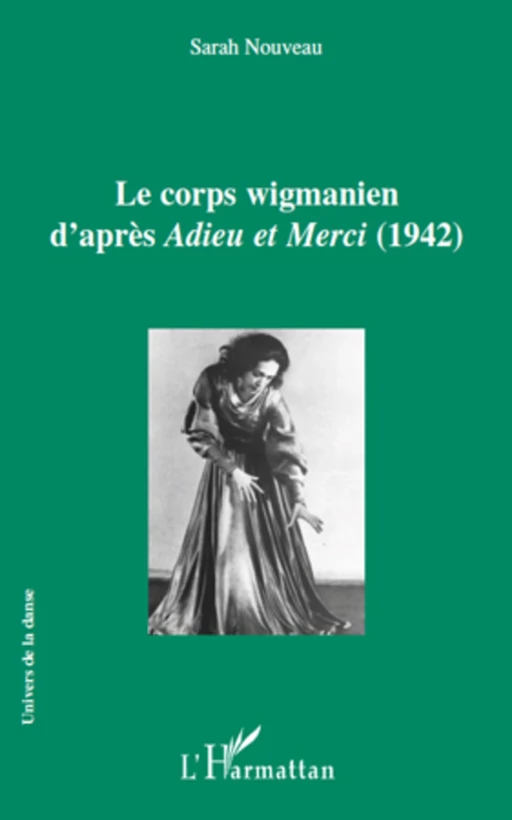 Le corps wigmanien d'après <em>Adieu et Merci</em> (1942) - Sarah Nouveau - Editions L'Harmattan