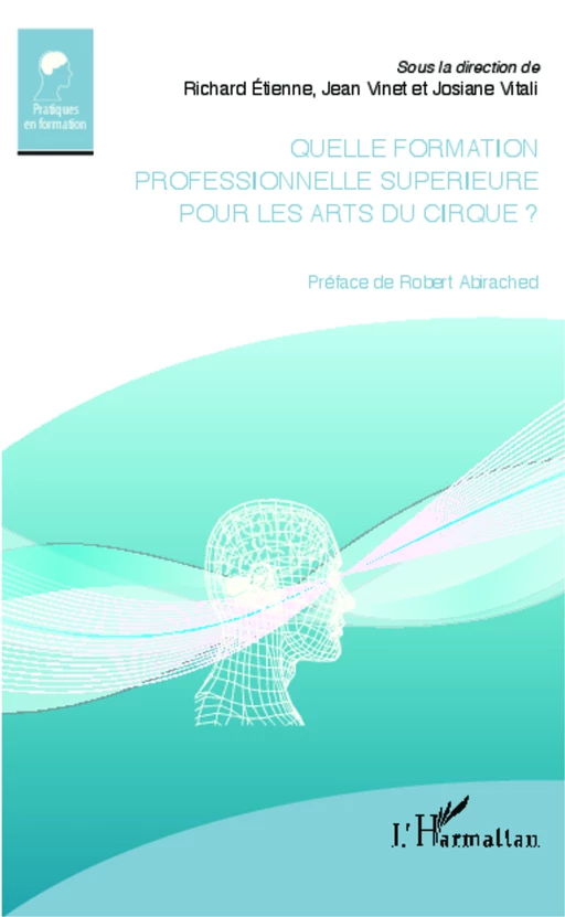 Quelle formation professionnelle supérieure pour les arts du cirque ? - Richard Etienne, Jean Vinet, Josiane Vitali - Editions L'Harmattan