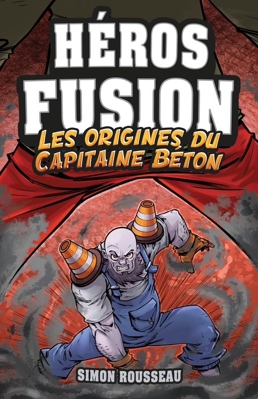 Héros Fusion - Hors Série - Les origines du Capitaine Béton - Simon Rousseau - Éditions Scarab