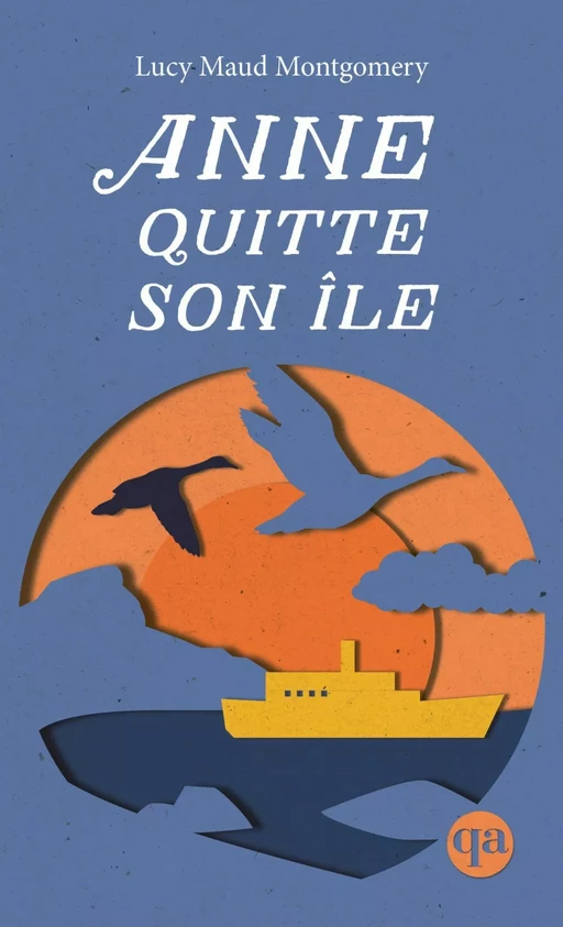 Anne quitte son île - Lucy Maud Montgomery, Hélène Rioux - Québec Amérique