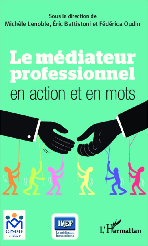 Le médiateur professionnel en action et en mots - Michèle Lenoble-Pinson, Éric Battistoni, Fédérica Oudin - Editions L'Harmattan