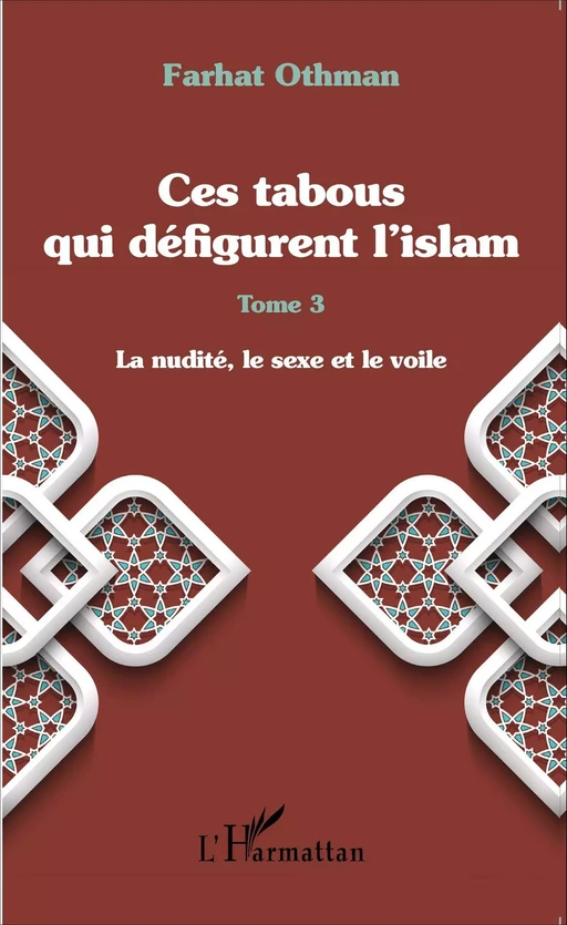 Ces tabous qui défigurent l'islam - Farhat Othman - Editions L'Harmattan