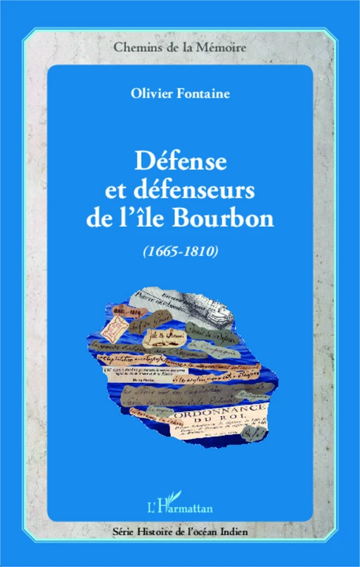 Défense et défenseurs de l'île Bourbon (1665-1810) - Olivier Fontaine - Editions L'Harmattan