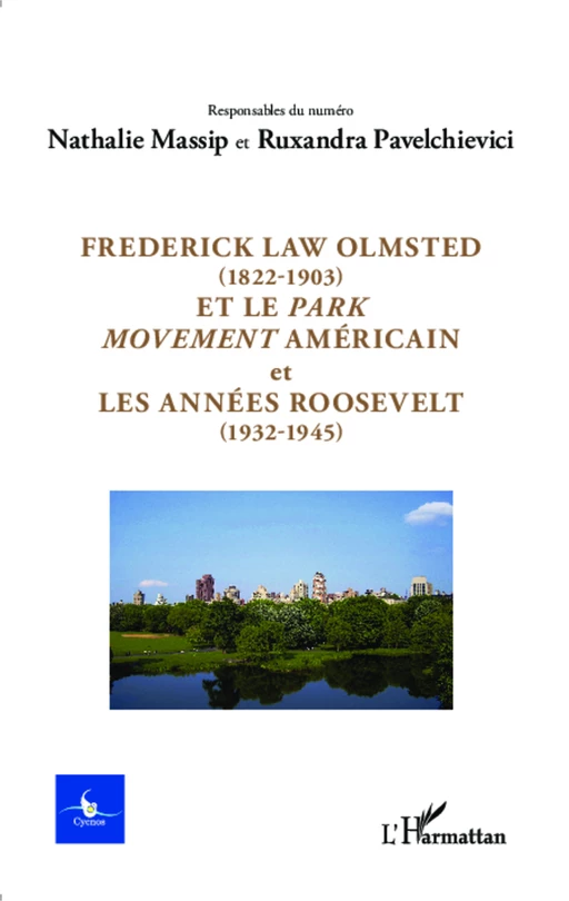 Frederick Law Olmsted (1822-1903) et le park movement américain et les années Roosevelt (1932-1945) - Nathalie Massip, Ruxandra Pavelchievici - Editions L'Harmattan