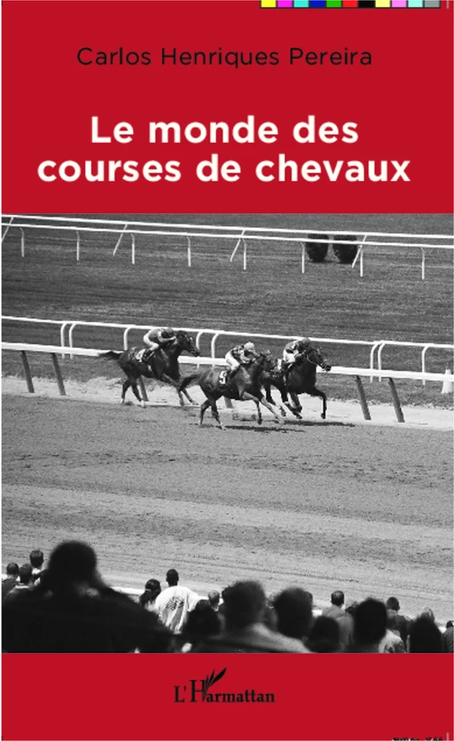 Le monde des courses de chevaux - Carlos Pereira - Editions L'Harmattan