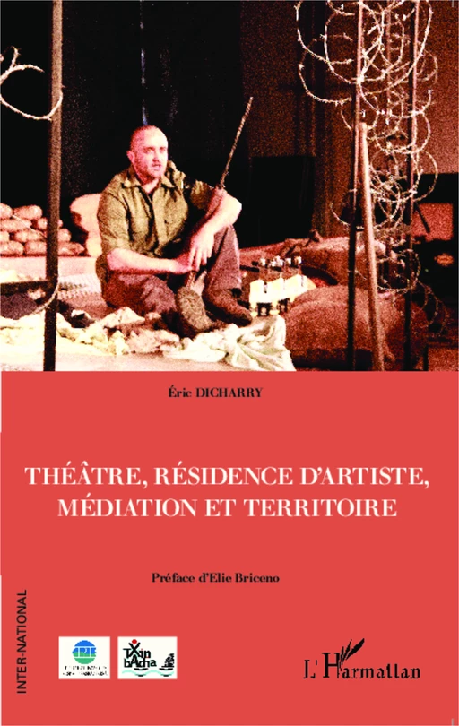 Théâtre, résidence d'artiste, médiation et territoire - ERIC DICHARRY - Editions L'Harmattan