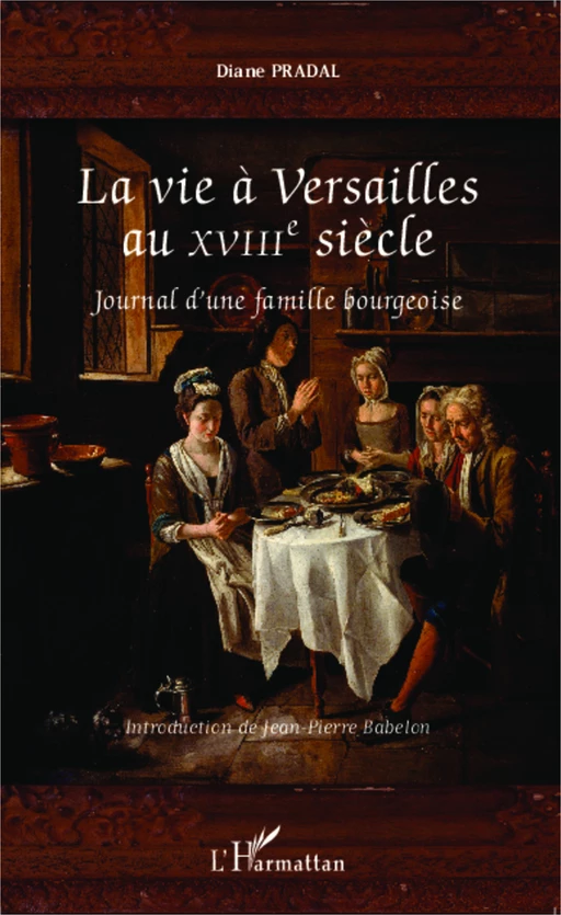 La vie à Versailles au XVIIIe siècle - Diane Pradal - Editions L'Harmattan