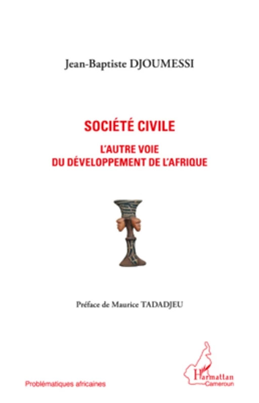 Société civile l'autre voie du développement de l'Afrique - Jean-Baptiste Djoumessi - Editions L'Harmattan