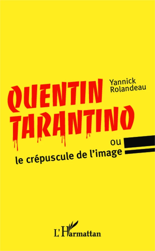 Quentin Tarantino - Yannick Rolandeau - Editions L'Harmattan