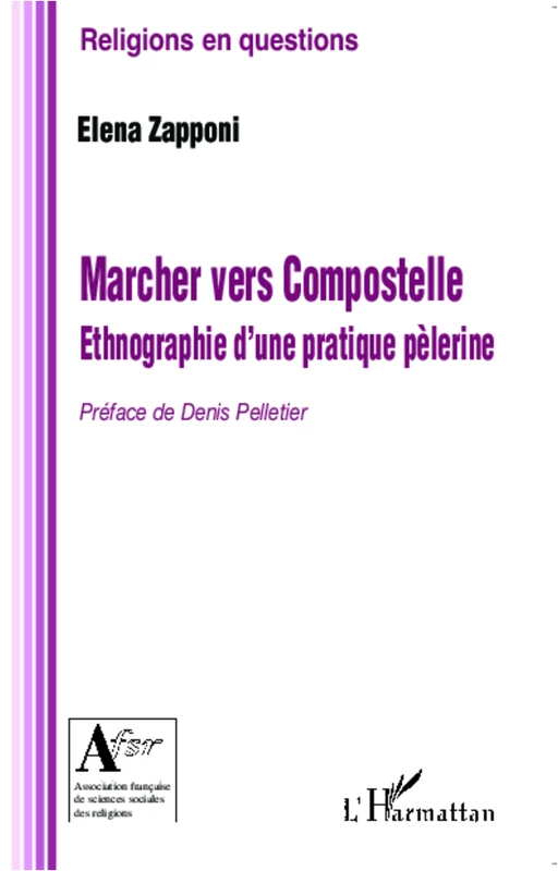 Marcher vers Compostelle. Ethnographie d'une pratique pèlerine - Elena Zapponi - Editions L'Harmattan