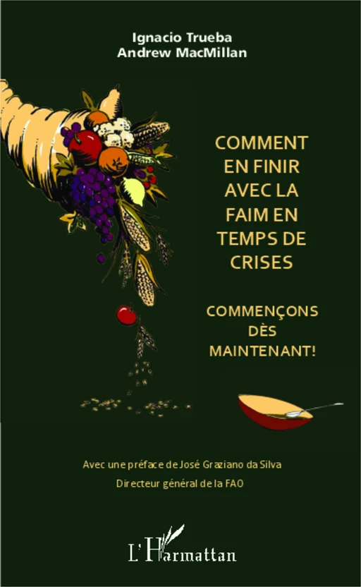 Comment en finir avec la faim en temps de crises - Ignacio Trueba, Andrew MacMillan - Editions L'Harmattan