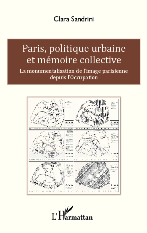 Paris, politique urbaine et mémoire collective - Clara Sandrini - Editions L'Harmattan