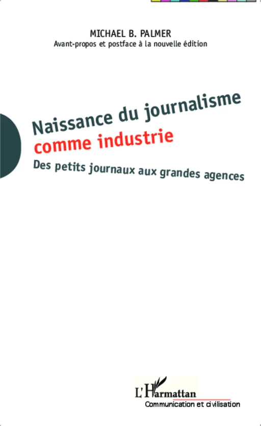 Naissance du journalisme comme industrie - Michael Palmer - Editions L'Harmattan