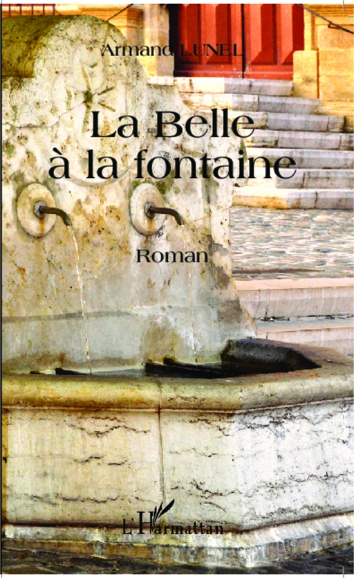 La Belle à la  Fontaine - Armand Lunel - Editions L'Harmattan