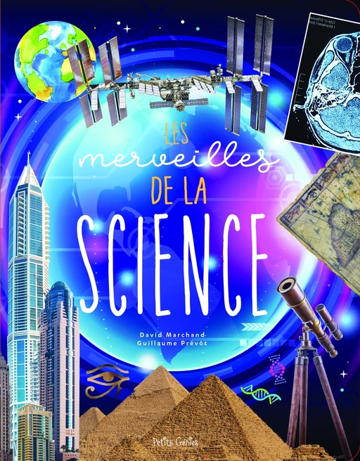 Les merveilles de la science - David Marchand, Guillaume Prévôt - Petits Génies