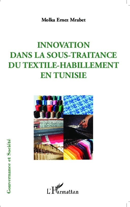 Innovation dans la sous-traitance du textile-habillement en Tunisie - Molka Ernez Mrabet - Editions L'Harmattan