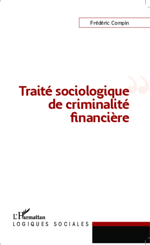 Traité sociologique de criminalité financière - Frédéric Compin - Editions L'Harmattan