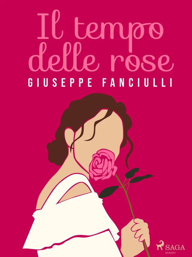 Il tempo delle rose - Giuseppe Fanciulli - Saga Egmont International