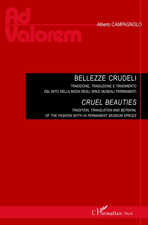 Bellezze Crudeli.Tradizione, traduzione e tradimento del mito della moda negli spazi museali permanenti -  - Editions L'Harmattan